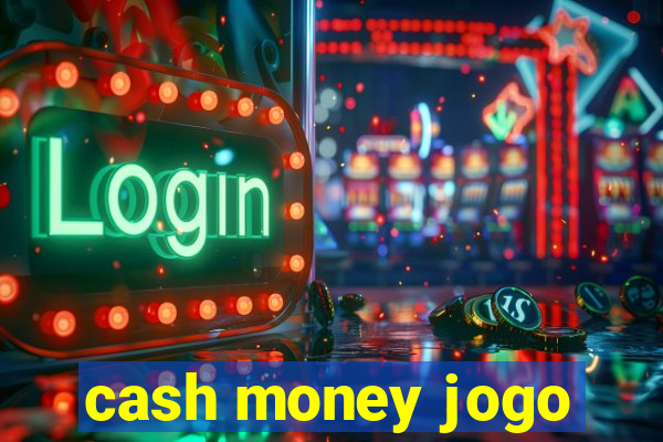 cash money jogo